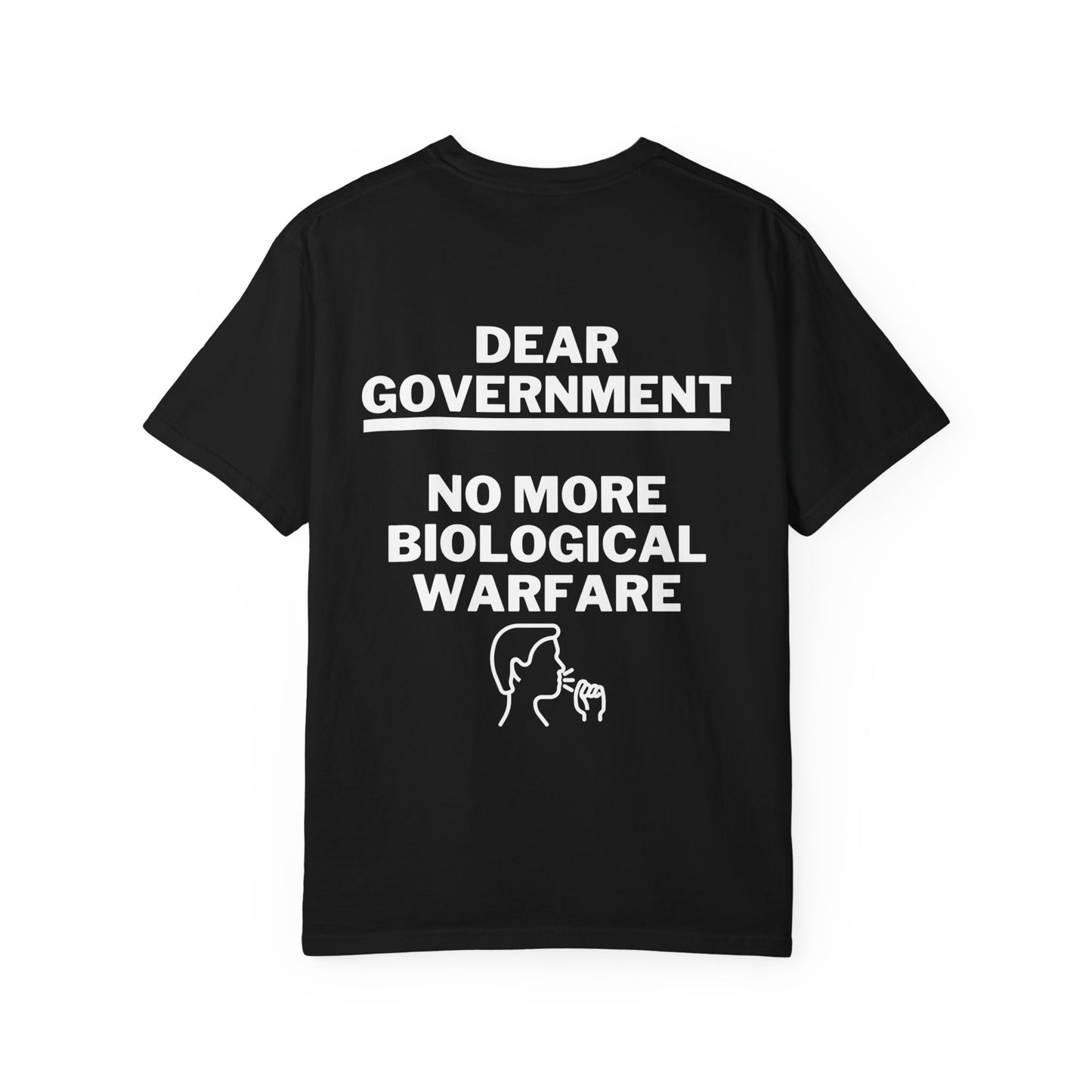 Dear Gov Bold Statement Unisex T-Shirt - 'DEAR GOV: NO MORE BIOLOGICAL WARFARE'