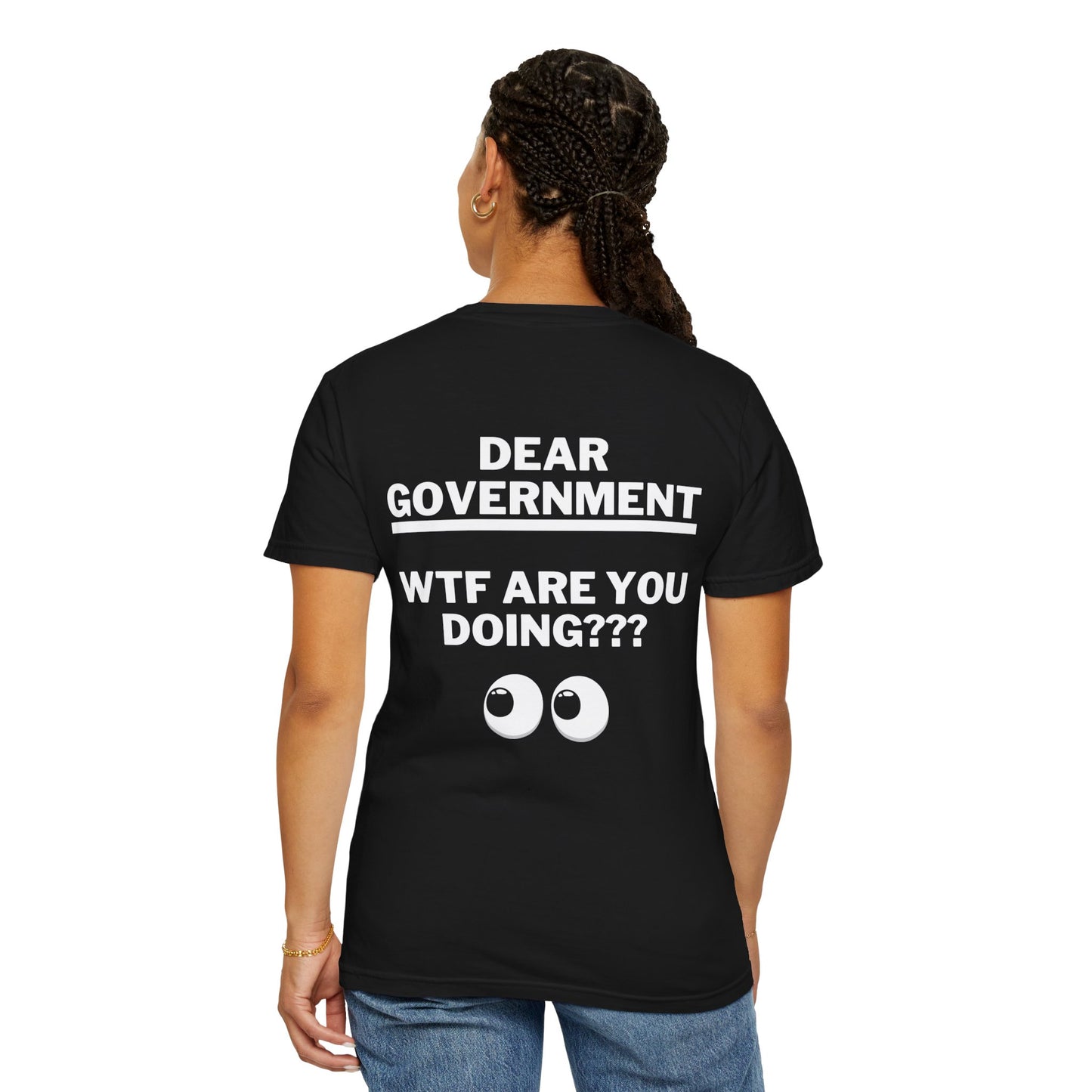 Dear Gov Statement Graphic T-Shirt - "Dear Gov, WTF Are You Doing?" Grapic
