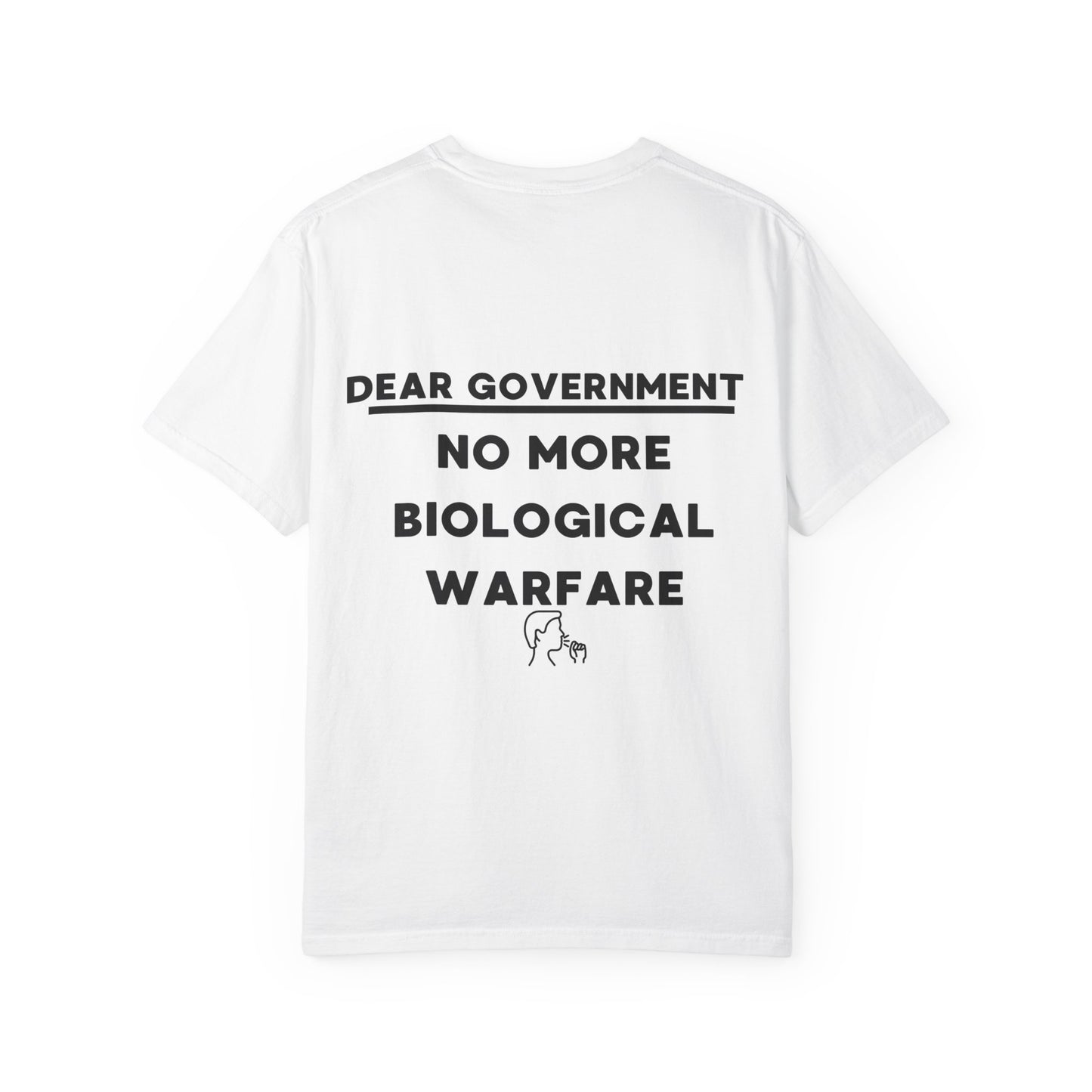 Dear Gov Unisex Political Statement T-Shirt - "Dear Gov - No More Biological Warfare"