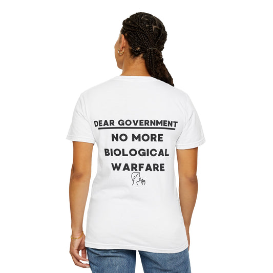 Dear Gov Unisex Political Statement T-Shirt - "Dear Gov - No More Biological Warfare"